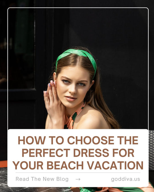 How to Choose the Perfect Dress for Your Beach Vacation