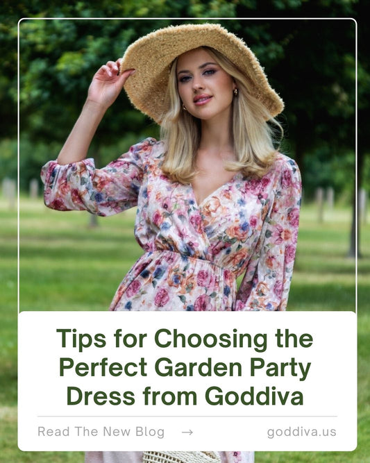 Tips for Choosing the Perfect Garden Party Dress from Goddiva