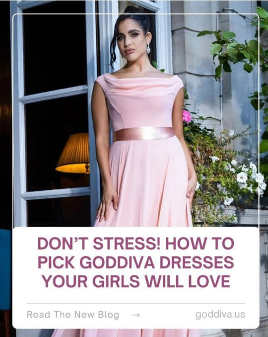 Don’t Stress! How to Pick Goddiva Dresses Your Girls Will Love