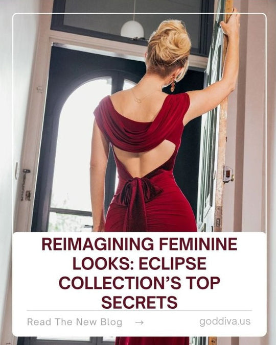 Reimagining Feminine Looks: Eclipse Collection’s Top Secrets