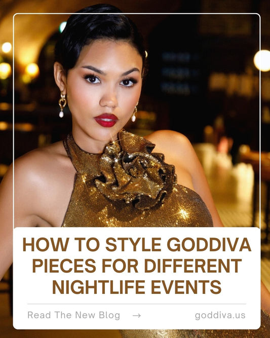 How to Style Goddiva Pieces for Different Nightlife Events